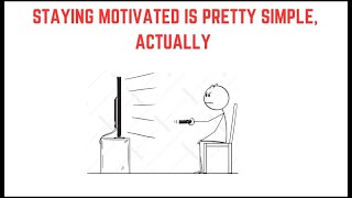 Staying Motivated is pretty simple actually  How to stay motivated [upl. by Nede840]