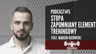 Podsztanga Podcast 5 Stopa  zapomniany element treningowy  Marcin Kosowski RehaFit [upl. by Yatnoed883]