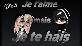 Je taime mais je te hais  Glmv  Gacha life [upl. by Nanni]