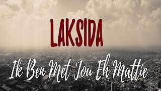 Laksida  Ik Ben Met Jou Eh Mattie [upl. by Heydon]