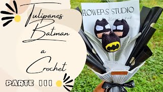 TULIPANES BATMAN A CROCHET PASO A PASO  PARTE III [upl. by Guenzi]