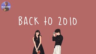 Playlist Back to 2010 📸 2010s throwback songs  i bet you know all these nostalgic songs [upl. by Yelrahs]