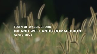 Inland Wetlands amp Watercourses Commission  Regular Meeting  April 3 2024 [upl. by Nanda]