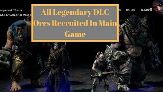 Shadow Of War All DLC Legendary orcs Recruited in main game [upl. by Anaehr]