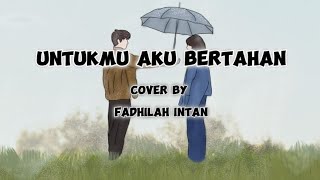 Untukmu Aku bertahan  Afgan cover by Fadhilah intan Lyrics [upl. by Araccat682]