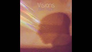 Visions  Ben Ruhl [upl. by Varney]