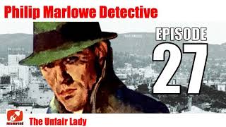 Philip Marlowe Detective  27  The Unfair Lady  Raymond Chandler Radio Show Drama [upl. by Sitsuj157]