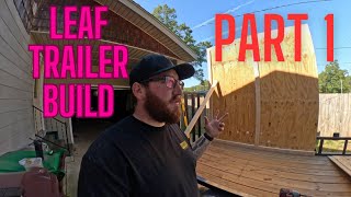 LEAF TRAILER BUILD PART 1 [upl. by Arihas]