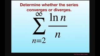 Determine whether series converges or diverges ln nn Use appropriate test [upl. by Eniamert698]