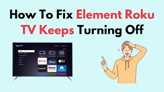 How to Fix Element Roku TV Keeps Turning Off [upl. by Andeee281]