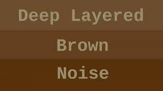 Deep Layered Brown Noise  1 Hour [upl. by Aikat167]