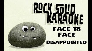 Face to Face  Disappointed karaoke [upl. by Abeu]