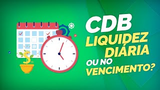 CDB com liquidez diária x vencimento Qual a diferença [upl. by Oaoj475]