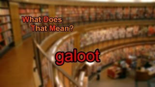 What does galoot mean [upl. by Ellerehs401]