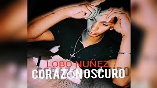 CORAZON OSCURO🖤  LOBO NUÑEZ  audio oficial [upl. by Etnoek]