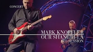 Mark Knopfler  Our ShangriLa AVO Session 2007  Official Live Video [upl. by Rives]