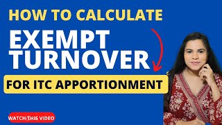 How to calculate Exempt Turnover for purposes of ITC apportionment under section 17 rule 42 [upl. by Santana]