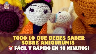 TODO lo que Debes Saber sobre AMIGURUMIS  ⏰ Fácil y Rápido en 10 minutos [upl. by Catie]