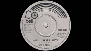 John Rossall  Youll Never Know [upl. by Shererd]