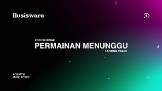 For Revenge  Permainan Menunggu Backing Track Music Cover [upl. by Schroeder971]