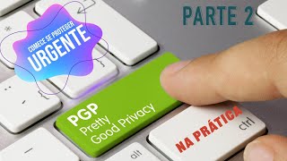 Usando o PGP no Windows e no Linux Ubuntu  Parte 2 [upl. by Avad]