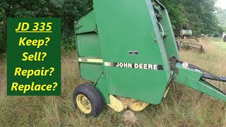 John Deere 335 Round Baler  Keep Sell Repair or Replace [upl. by Chas]