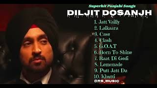 Diljit Dosanjh   Top 10 Audio Songs [upl. by Soule]