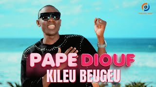 Pape Diouf  Kileu Beugeu Clip Officiel [upl. by Sayles]