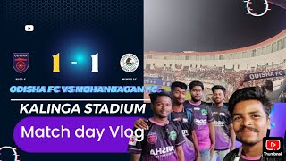 MATCH DAY VLOG ODISHA FC VS MOHANBAGAN KALINGA STADIUM 🏟️ [upl. by Adur383]