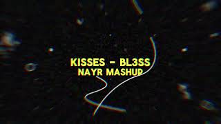 Kisses  Bl3ss ft bbyclose Nayr DNB Mashup [upl. by Ikey582]