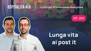 Ep291  Lunga vita ai POST IT digitali  Ospitalità 40 [upl. by Lleder]