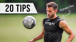 20 Tips from a Current Pro Footballer [upl. by Nortna286]