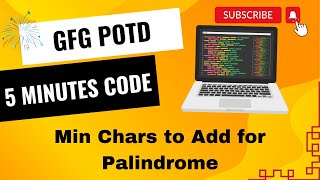 Min Chars to Add for Palindrome  GFG POTD  5 Minutes Code  GeeksForGeeks  DSA  LPS [upl. by Padegs]