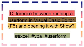 Difference between running a userform in Visual Basic Editor F5 and opening it with Show [upl. by Powe487]