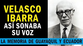 VELASCO IBARRA ASÍ SONABA SU VOZ [upl. by Desdamonna]