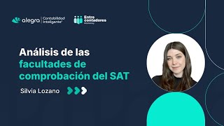 Análisis de las facultades de comprobación del SAT  Silvia Lozano  Entre Contadores Monterrey [upl. by Erbua]