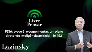 PDIA o que é e como montar um plano diretor de IA  Websérie Livre Pensar IA  E2 [upl. by Annahael]