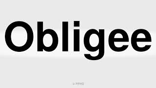 How to Pronounce Obligee [upl. by Yltneb434]