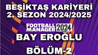 Football Manager 2024  BEŞİKTAŞ KARİYERİ 2SEZON  HEDEF 20242025 LİG ŞAMPİYONLUĞU  BÖLÜM 2 [upl. by Ainit]