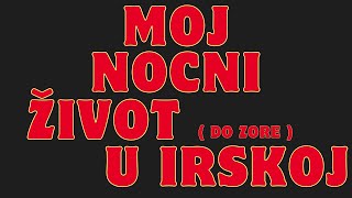 Moj nočni život u Irskoj [upl. by Manvel]