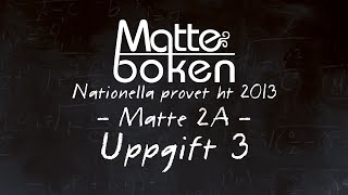 Uppgift 3  Matematik 2A  Nationella provet ht 13 [upl. by Iadahs]