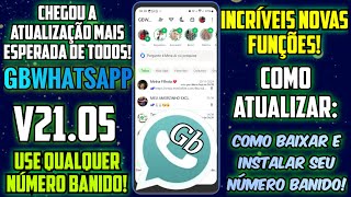 SAIU ATUALIZAÇÃO MAIS ESPERADA GBWHATSAPP V2105 RESOLVIDO USAR NÚMERO BANIDO NOVAS FUNÇÕES [upl. by Yrreg20]