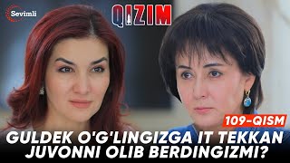 Qizim 109qism  Anons Guldek oglingizga it tekkan juvonni olib berdingizmi [upl. by Eentirb700]