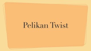 Pelikan Twist [upl. by Rowley862]