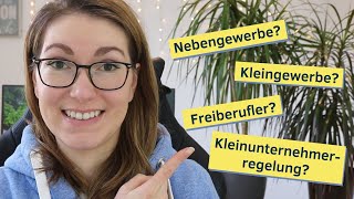 Nebenberuflich Selbstständig  Nebengewerbe Kleingewerbe Freiberufler Kleinunternehmerreglung [upl. by Niarda]