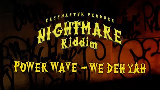 POWERWAVEWE DEH YAH NIGHTMARE RIDDIM [upl. by Assirem]