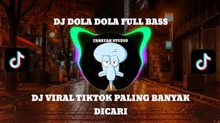 DJ DOLA DOLA FULL BASS  DJ VIRAL TIKTOK PALING BANYAK DICARI [upl. by Dunlavy664]