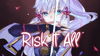 「Nightcore」 Risk It All  Jim Yosef ft Rory Hope ♡ Lyrics [upl. by Chien]