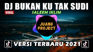 DJ BUKAN KU TAK SUDI IKLIM REMIX FULL BASS VIRAL TIKTOK 2021 [upl. by Shuma]