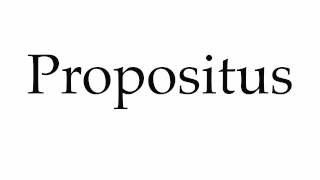 How to Pronounce Propositus [upl. by Eugenia318]